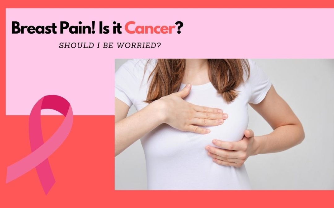 My Breasts Are in Pain! How Do I Know If It’s Cancer?
